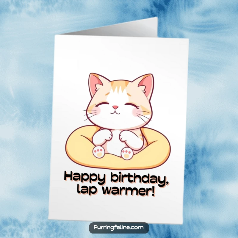 Funny Free Printable Birthday Card: A serene cat deeply enjoying a warm lap, emitting soft, happy purrs.